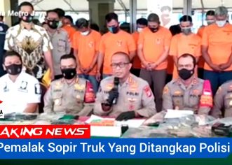 USAI DIPERINTAH JOKOWI, POLRI GERAK CEPAT TANGKAP 49 PEMALAK SOPIR TRUK