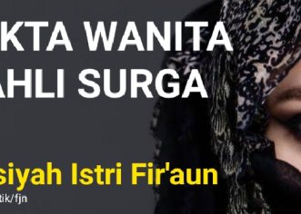 Istri Fir’aun ‘Wanita Mulia’ Penghuni Surga